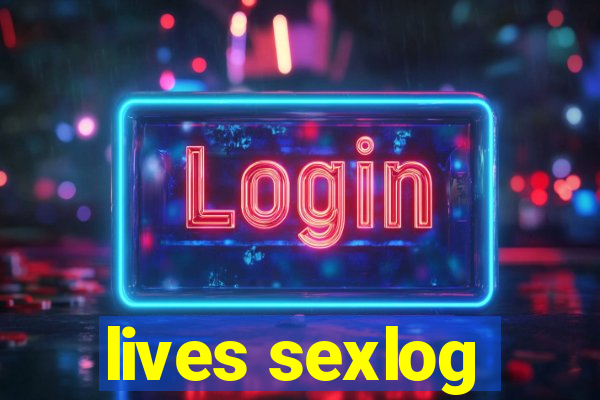 lives sexlog